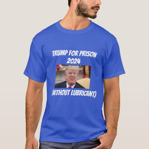 Trump For Prison 2024 T_Shirt