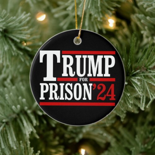 Trump for Prison 24 Ceramic Ornament