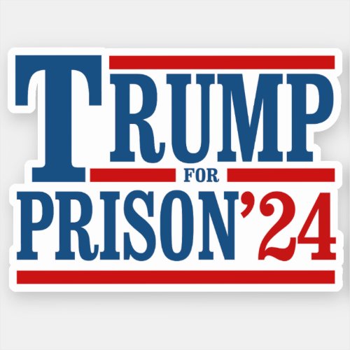Trump for Prison 24 Sticker