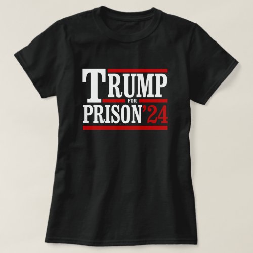 Trump for Prison 24 T_Shirt