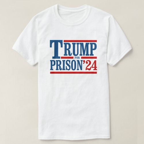 Trump for Prison 24 T_Shirt