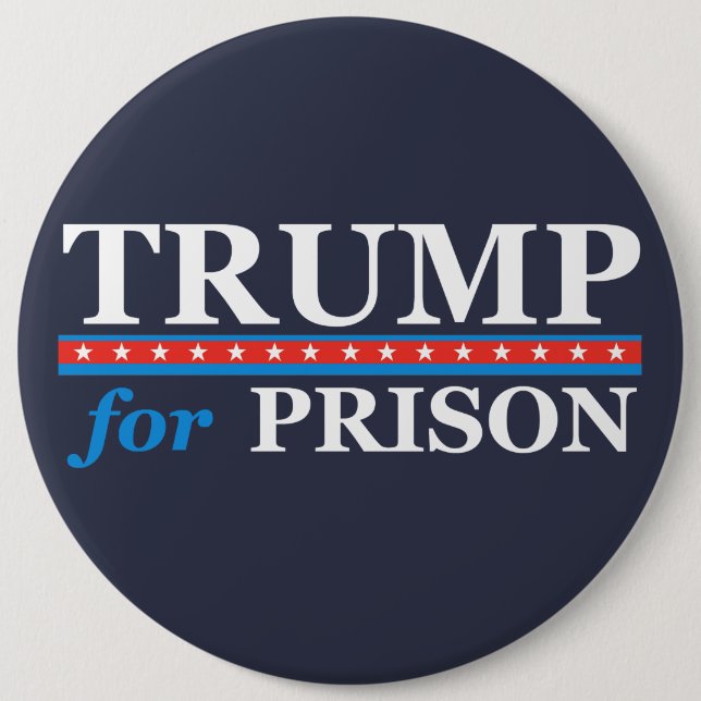 TRUMP FOR PRISON Anti Trump Button (Front)