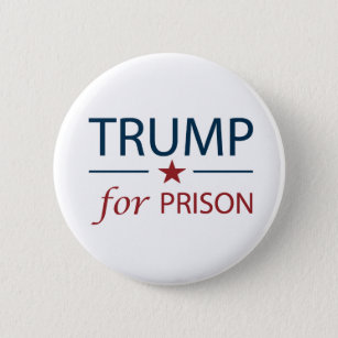 Trump For Prison Anti Trump Political Slogan Chant Button