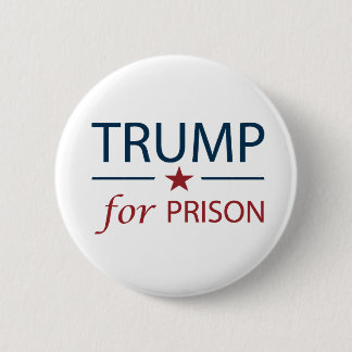 Trump For Prison Anti Trump Political Slogan Chant Button