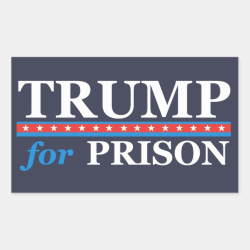 TRUMP FOR PRISON Anti Trump  Rectangular Sticker