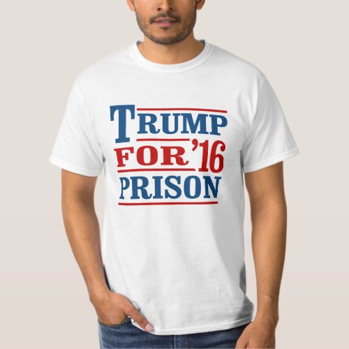 Trump for Prison _ Anti_Trump _ T_Shirt