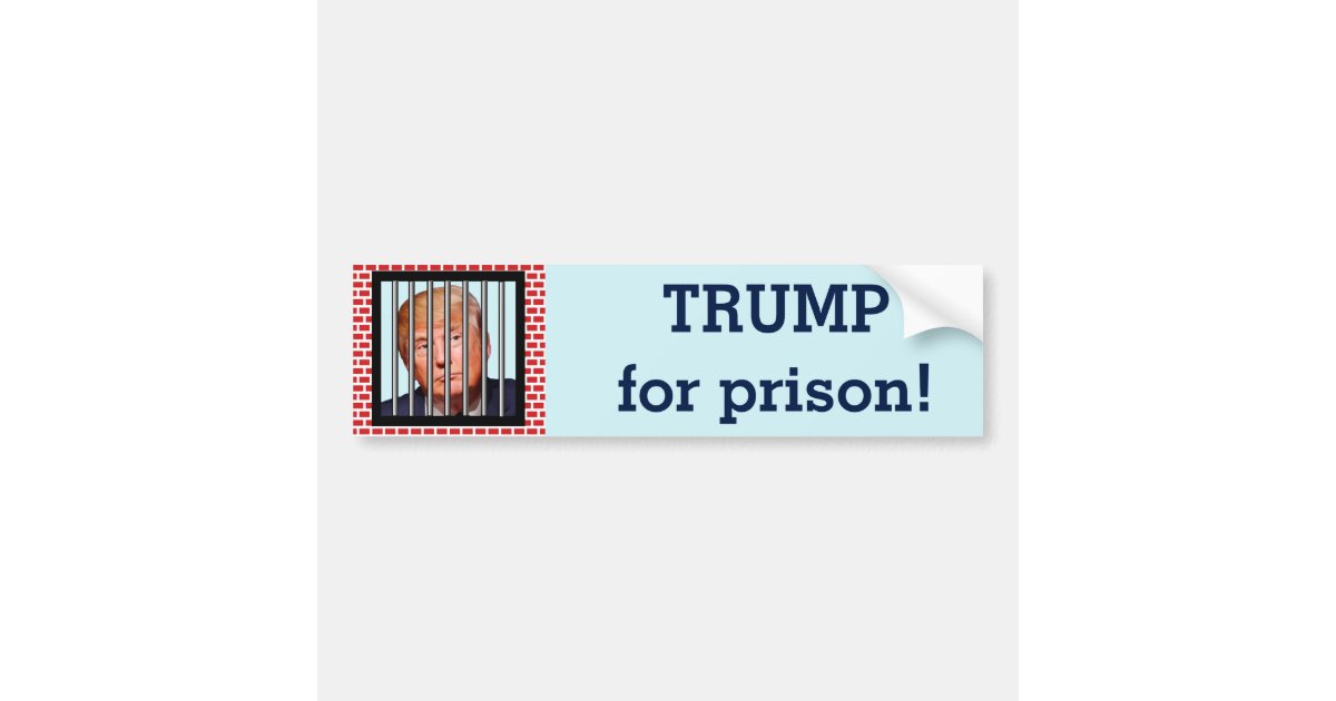 Trump For Prison Bumper Sticker Zazzle