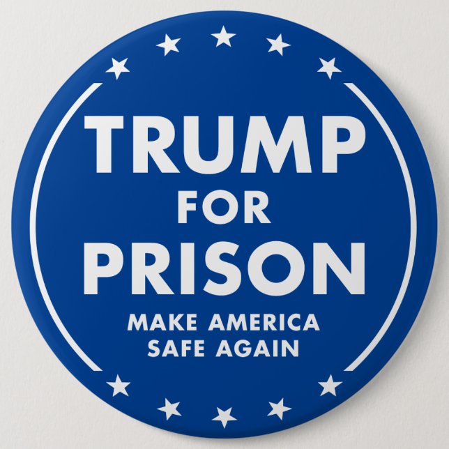 Trump For Prison - Make America Safe Again! Button (Front)