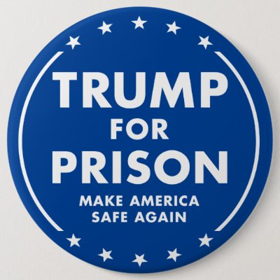 Trump For Prison - Make America Safe Again! Button
