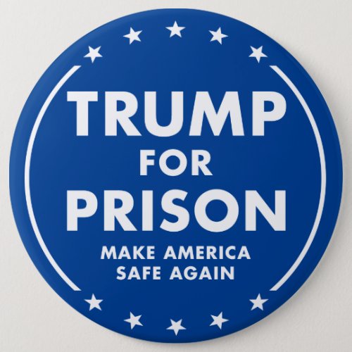 Trump For Prison _ Make America Safe Again Button