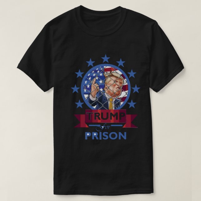 Trump For Prison Political   T-Shirt (Design Front)