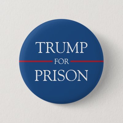 Trump for Prison Red White and Blue Presidential Pinback Button