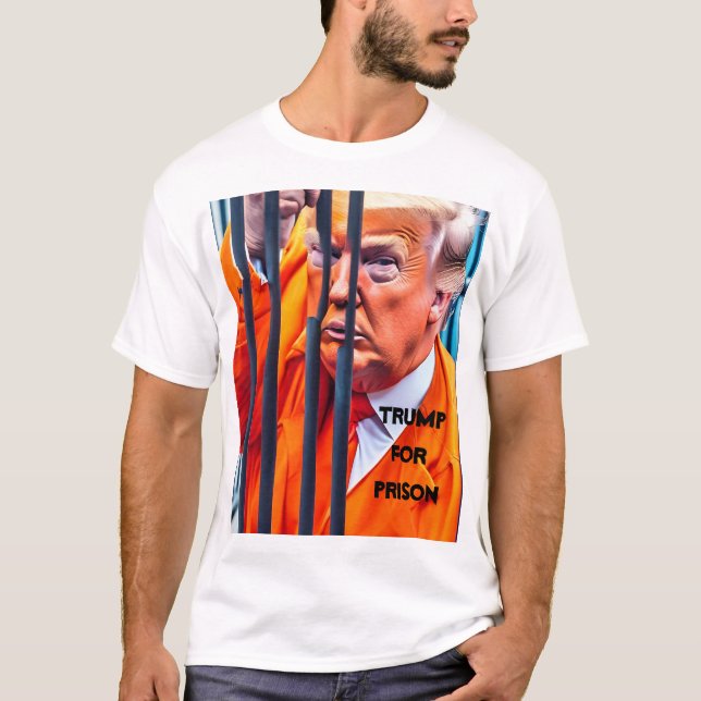 Trump For Prison T-Shirt (Front)