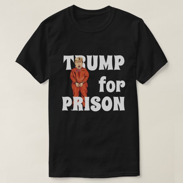 "Trump for Prison" with Trump in Orange Jumpsuit T-Shirt (Design Front)