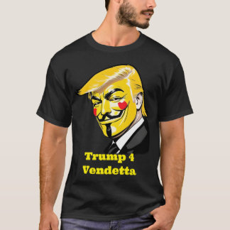 Trump for Vendetta - Donald Trump for President T-Shirt