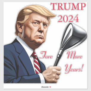 Trump: Fore more years of greatness! Sticker