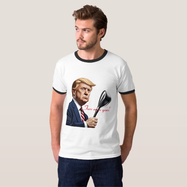 Trump: Fore more years of greatness! T-Shirt (Front Full)