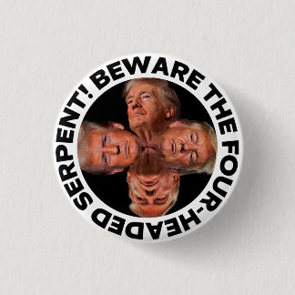 TRUMP "FOUR-HEADED SERPENT" BUTTON