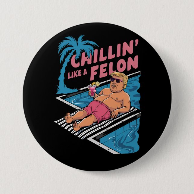 Trump Funny Chillin Like A Felon Trump 2024  Button (Front)