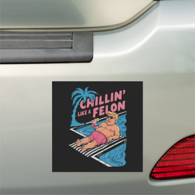Trump Funny Chillin Like A Felon Trump 2024  Car Magnet (In Situ)
