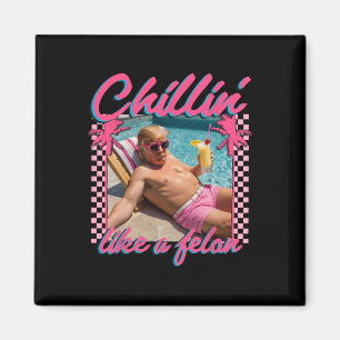 Trump Funny Chillin Like A Felon Trump 2024 Magnet