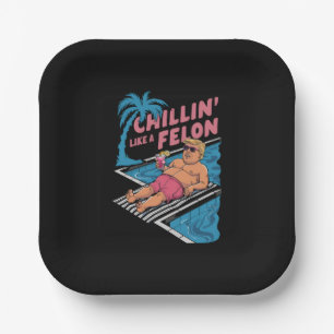 Trump Funny Chillin Like A Felon Trump 2024  Paper Plates