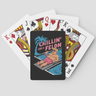 Trump Funny Chillin Like A Felon Trump 2024  Poker Cards