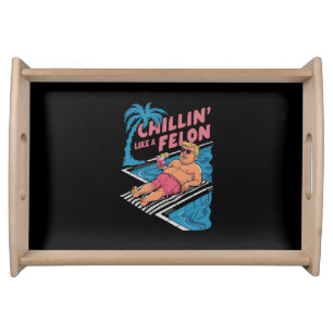Trump Funny Chillin Like A Felon Trump 2024  Serving Tray