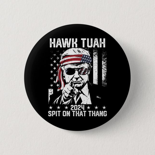 Trump Funny Hawk Tush Spit On That Thang  Button (Front)