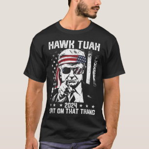 Trump Funny Hawk Tush Spit On That Thang T-Shirt
