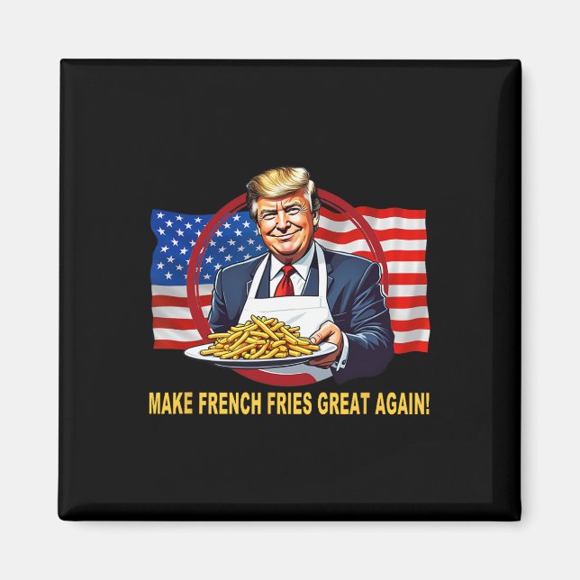 Trump Funny Make Fries Great Again  Magnet (Front)