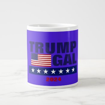 Trump Gal 2024 Jumbo Coffee Mug by BreakingHeadlines at Zazzle
