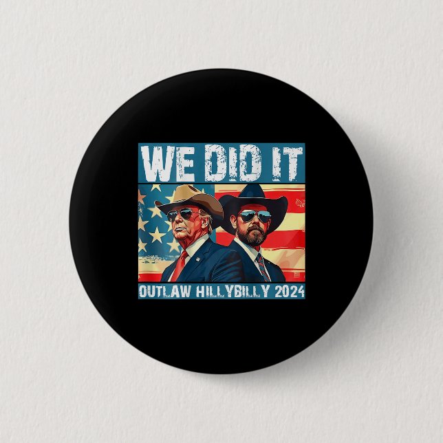 Trump Garbage We Did It Outlaw Hillbilly 2024 (on  Button (Front)