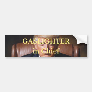 Trump Gaslighter in Chief Bumper Sticker