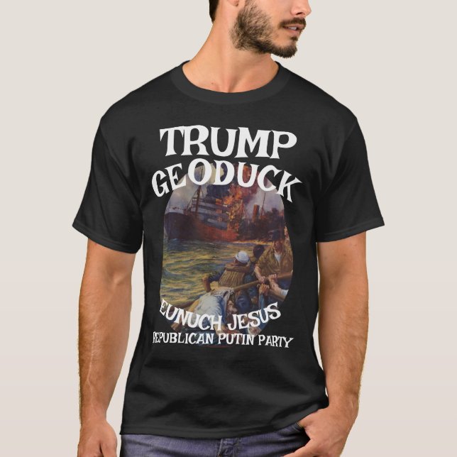Trump Geoduck Eunuch Jesus Sinking Ship Republican T-Shirt (Front)