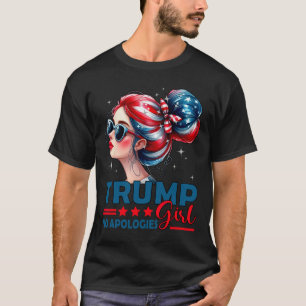 Trump Girl No Apologies Messy Bun Sungles Trump Us T-Shirt