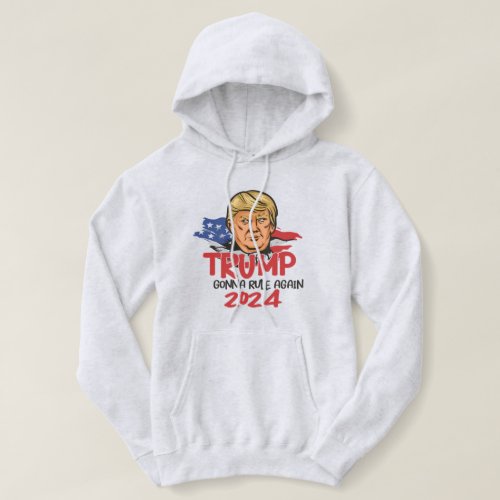 Trump Gonna Rule Again T_shirt 2024 Hoodie