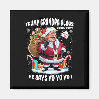 Trump Grandpa Claus Yo Yo Yo Christmas Magnet