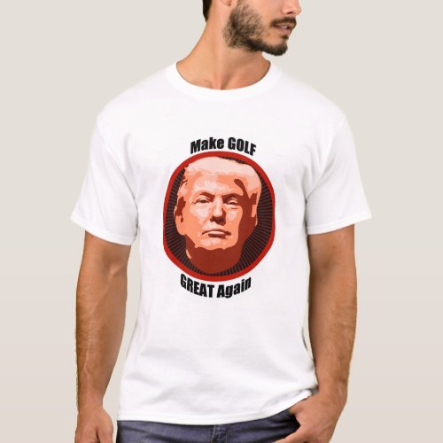 Trump Great Golf T_Shirt