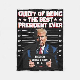 Trump Guilty Of Being The Best President Ever  Fleece Blanket