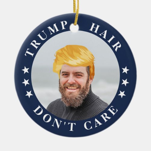 Trump Hair Dont Care  Funny Photo Ceramic Ornament