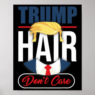 Trump Hair Don't Care - Vote Donald Trump 2020 Gag Poster