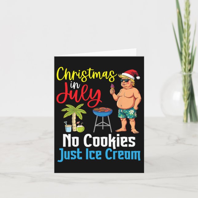 Trump Happy Christmas In July Day No Cookies Just  Card (Front)