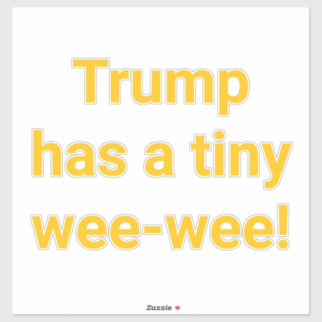 Trump has a tiny wee-wee Hankamer Artjunkhaus Yay! Sticker (Sheet)