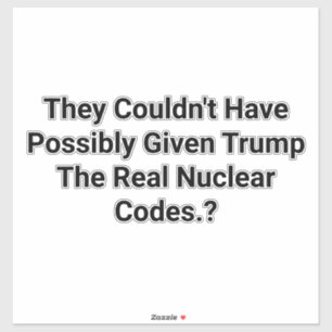 Trump Has Fake Nuclear Codes Hankamer Artjunkhaus Sticker