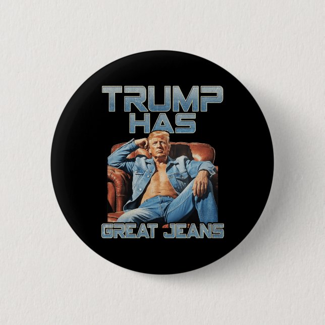 Trump Has Great Jeans Funny Graphic Retro Denim Me Button (Front)