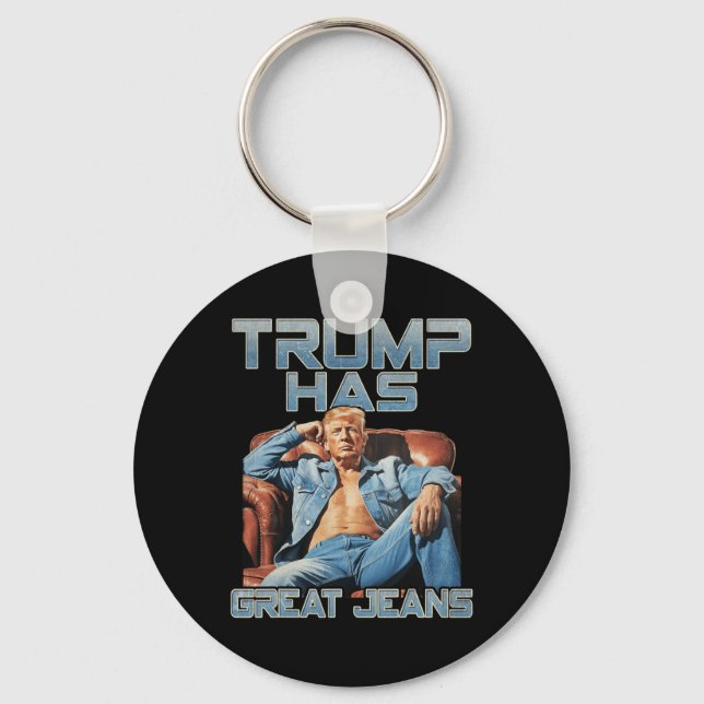 Trump Has Great Jeans Funny Graphic Retro Denim Me Keychain (Front)