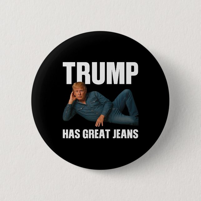 Trump Has Great Jeans Funny Meme Saying  Button (Front)