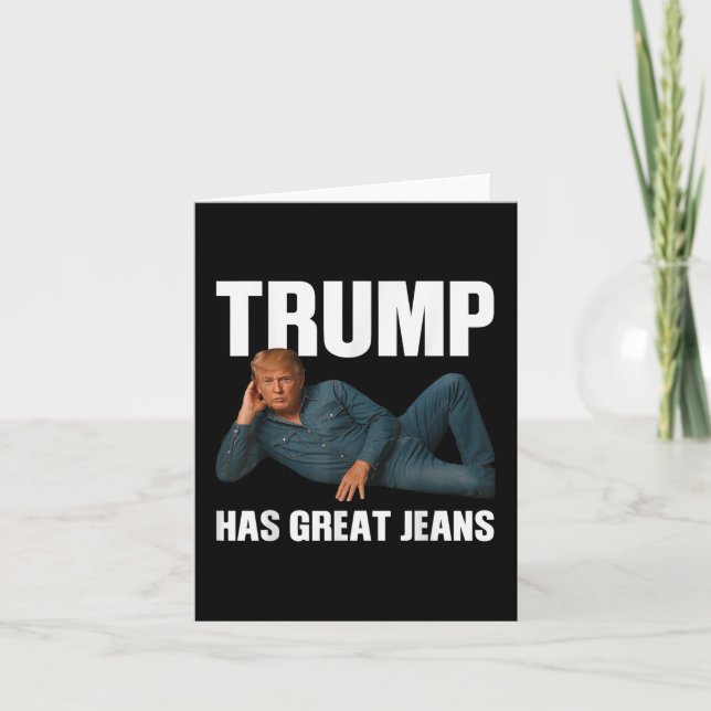Trump Has Great Jeans Funny Meme Saying  Card (Front)