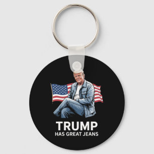 Trump Has Great Jeans Funny Political Humor Gifts Keychain